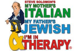 FSCJ Artist Series Presents My Mother’s Italian, My Father’s Jewish & I’m In Therapy October 14-15!